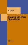 Quantum Non-linear Sigma-models: From Quantum Field Theory To Supersymmetry Conformal Field Theory Black Holes And Strings The