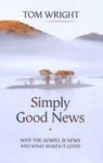 Simply Good News: Why The Gospel Is News And What Makes It Good