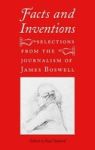 Facts And Inventions - Selections From The Journalism Of James Boswell Hardcover
