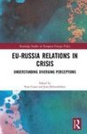 Eu-russia Relations In Crisis - Understanding Diverging Perceptions Hardcover