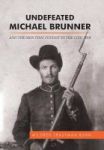 Undefeated Michael Brunner - And The Men That Fought In The Civil War Hardcover