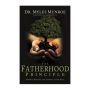 The Fatherhood Principle: God's Design And Destiny For Every Man