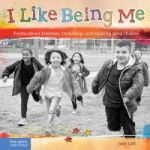 I Like Being Me - Poems About Kindness Friendship And Making Good Choices Paperback