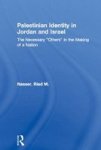 Palestinian Identity in Jordan and Israel: The Necessary Others in the Making of a Nation Middle East Studies
