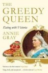 The Greedy Queen - Eating With Victoria Paperback