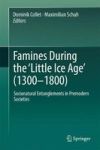 Famines During The & 39 Little Ice Age& 39 1300-1800 - Socionatural Entanglements In Premodern Societies Hardcover 1ST Ed. 201