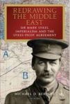 Redrawing The Middle East - Sir Mark Sykes Imperialism And The Sykes-picot Agreement Hardcover