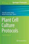 Plant Cell Culture Protocols Hardcover 4TH Ed. 2018