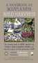 A Handbook Of Scotland&  39 S Wild Harvests - The Essential Guide To Edible Species With Recipes & Plants For Natural Remedies And Materials To Gather For Fuel Gardening & Craft   Paperback Revised Edition