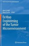 Ex Vivo Engineering Of The Tumor Microenvironment Hardcover 1st Ed. 2017
