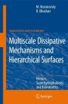 Multiscale Dissipative Mechanisms And Hierarchical Surfaces: Friction Superhydrophobicity And Biomimetics Nanoscience And Tech