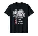 Yes I Have 2 Beautiful Daughters Sarcastic Dad Gift Fathers T-Shirt