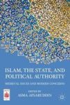 Islam The State And Political Authority - Medieval Issues And Modern Concerns Hardcover