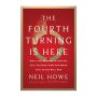 The Fourth Turning Is Here - What The Seasons Of History Tell Us About How And When This Crisis Will End   Hardcover