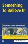 Something To Believe In - Creating Trust And Hope In Organisations: Stories Of Transparency Accountability And Governance Paperb