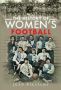 The History Of Women&  39 S Football   Hardcover