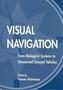 Visual Navigation - From Biological Systems To Unmanned Ground Vehicles   Hardcover