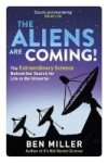 The Aliens Are Coming - The Exciting And Extraordinary Science Behind Our Search For Life In The Universe Paperback