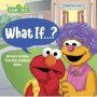 What If . . . ?   Sesame Street   - Answers To Calm First-day-of-school Jitters   Hardcover