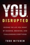 You Disrupted - Seizing The Life You Want By Shaking Breaking And Challenging Everything Paperback