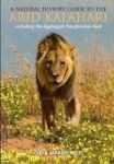 A Natural History Guide To The Arid Kalahari - Including The Kgalagadi Transfrontier Park Paperback