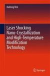 Laser Shocking Nano-crystallization And High-temperature Modification Technology Hardcover 2015 Ed.