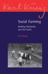 Social Farming: Healing Humanity And The Earth Karl Konig Archive