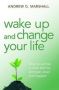 Wake Up And Change Your Life - How To Survive A Crisis And Be Stronger Wiser And Happier   Paperback