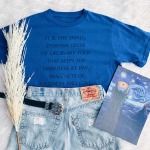 Its The Small Everyday Deeds T-Shirt