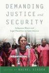 Demanding Justice And Security - Indigenous Women And Legal Pluralities In Latin America Hardcover