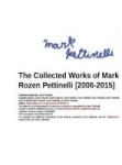The Collected Works Of Mark Rozen Pettinelli 2006-2015 Hardcover