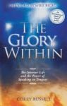 The Glory Within - The Interior Life And The Power Of Speaking In Tongues Hardcover