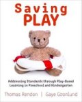 Saving Play - Addressing Standards Through Play-based Learning In Preschool And Kindergarten Paperback