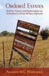Ordered Estates - Welfare Power And Maternalism On Zimbabwe& 39 S Once White Highveld Paperback