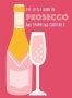 The Little Book Of Prosecco And Sparkling Cocktails   Hardcover