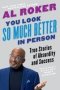 You Look So Much Better In Person - True Stories Of Absurdity And Success   Paperback
