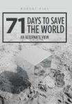 71 Days To Save The World - An Alternate View Hardcover