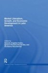 Market Liberalism Growth And Economic Development In Latin America Hardcover