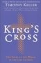 King&  39 S Cross - Understanding The Life And Death Of The Son Of God   Paperback