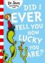 Did I Ever Tell You How Lucky You Are?   Paperback