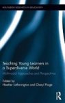 Teaching Young Learners In A Superdiverse World - Multimodal Approaches And Perspectives Hardcover