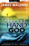The Dancing Hand Of God Volume 1 - Unveiling The Fullness Of God Through Apostolic Signs Wonders And Miracles Hardcover