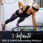 5-MINUTE Rise & Shine Rebounding Workout
