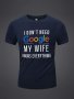 I Don' T Need Google My Wife Knows Everything Print Tees For Men Casual Short Sleeve T-Shirt For Summer