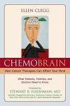 Chemobrain: How Cancer Therapies Can Affect Your Mind: What Patients Families And Doctors Need To Know