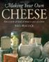 Making Your Own Cheese - How To Make All Kinds Of Cheeses In Your Own Home   Paperback