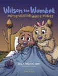 Wilson The Wombat And The Nighttime What-if Worries - A Therapeutic Book And A Fun Story To Help Support Anxious And Worried Kid