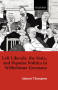 Left Liberals The State And Popular Politics In Wilhelmine Germany   Hardcover