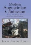 Modern Augustinian Confession - Memoir Of An Urban Pedagogue Minister And Activist From Allentown Pennsylvania. Hardcover