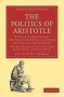 Politics Of Aristotle - With An Introduction Two Prefatory Essays And Notes Critical And Explanatory   Paperback